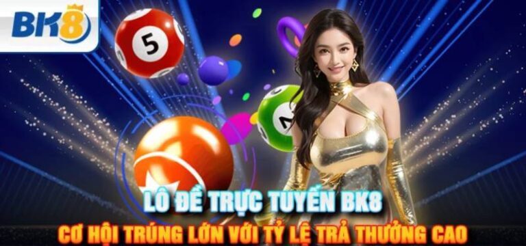 Bí Quyết Đánh Đề Hiệu Quả Tại Bk8 Giúp Lượm Tiền Ngay